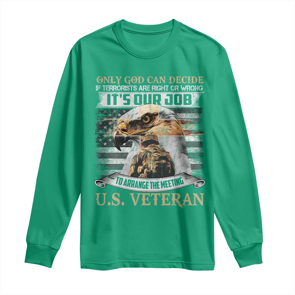 Christian Veteran Long Sleeve Shirt Only God Can Decide If Terrorists Are Right Or Wrong Us Veteran