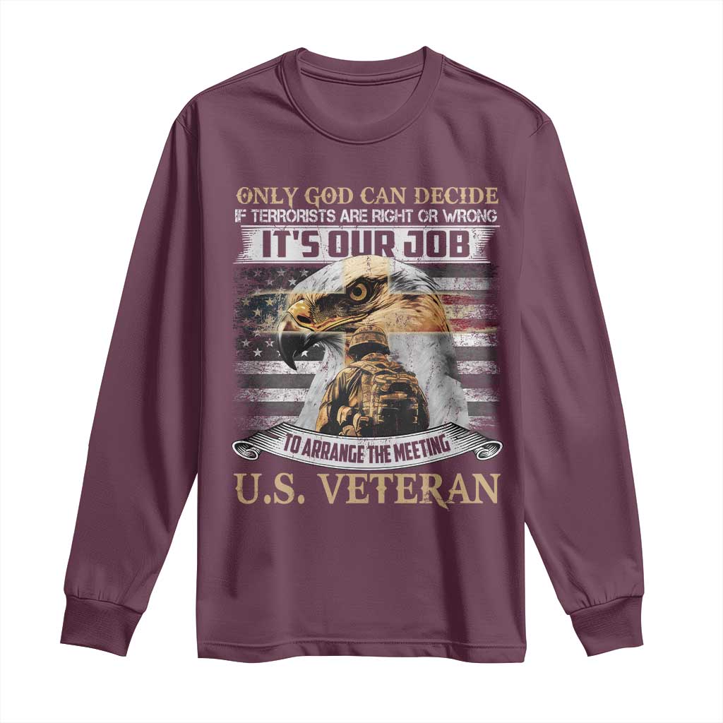 Christian Veteran Long Sleeve Shirt Only God Can Decide If Terrorists Are Right Or Wrong Us Veteran