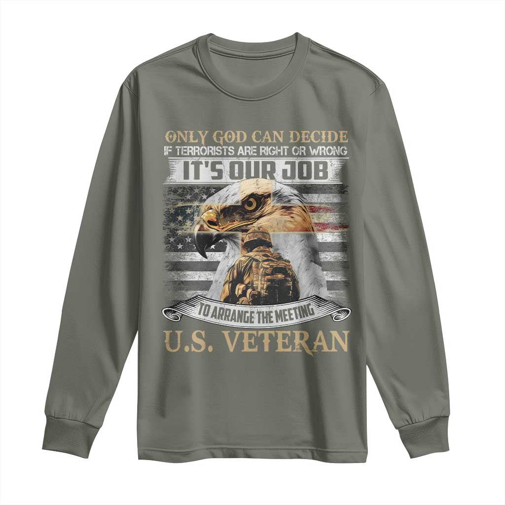 Christian Veteran Long Sleeve Shirt Only God Can Decide If Terrorists Are Right Or Wrong Us Veteran