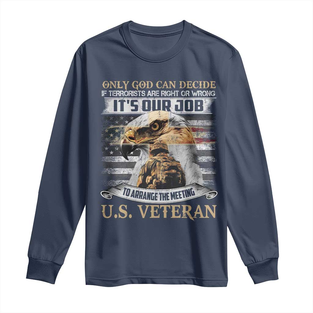 Christian Veteran Long Sleeve Shirt Only God Can Decide If Terrorists Are Right Or Wrong Us Veteran