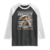 Christian Veteran Raglan Shirt Only God Can Decide If Terrorists Are Right Or Wrong Us Veteran