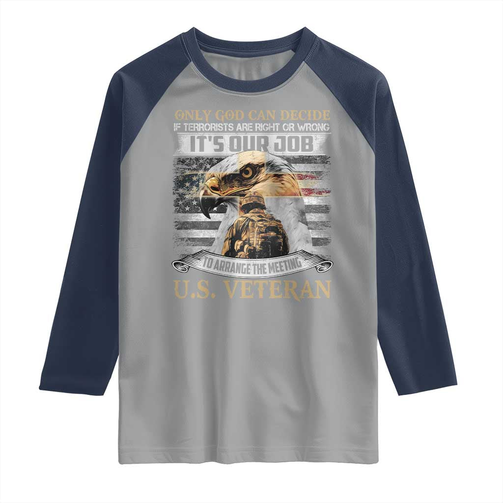 Christian Veteran Raglan Shirt Only God Can Decide If Terrorists Are Right Or Wrong Us Veteran