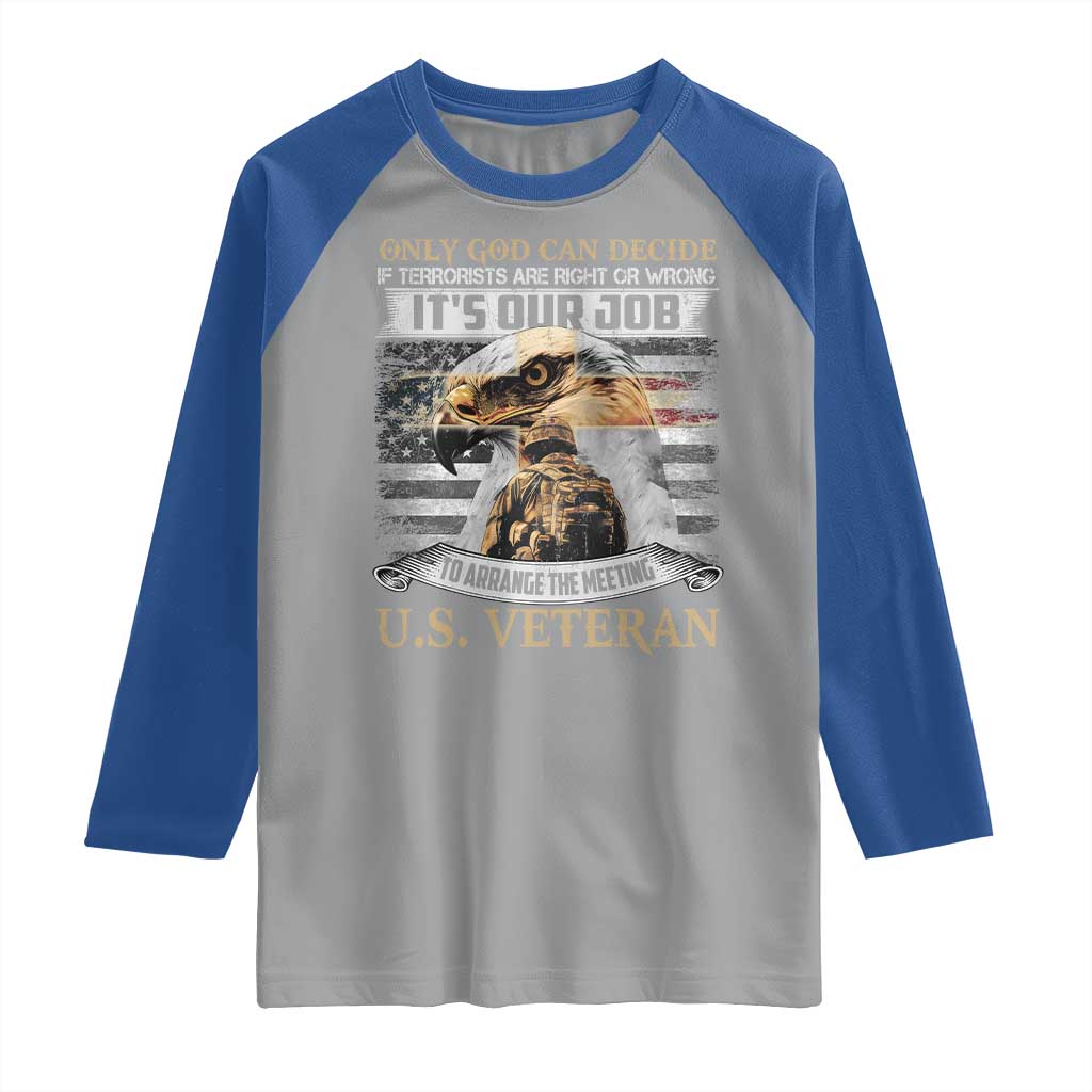 Christian Veteran Raglan Shirt Only God Can Decide If Terrorists Are Right Or Wrong Us Veteran