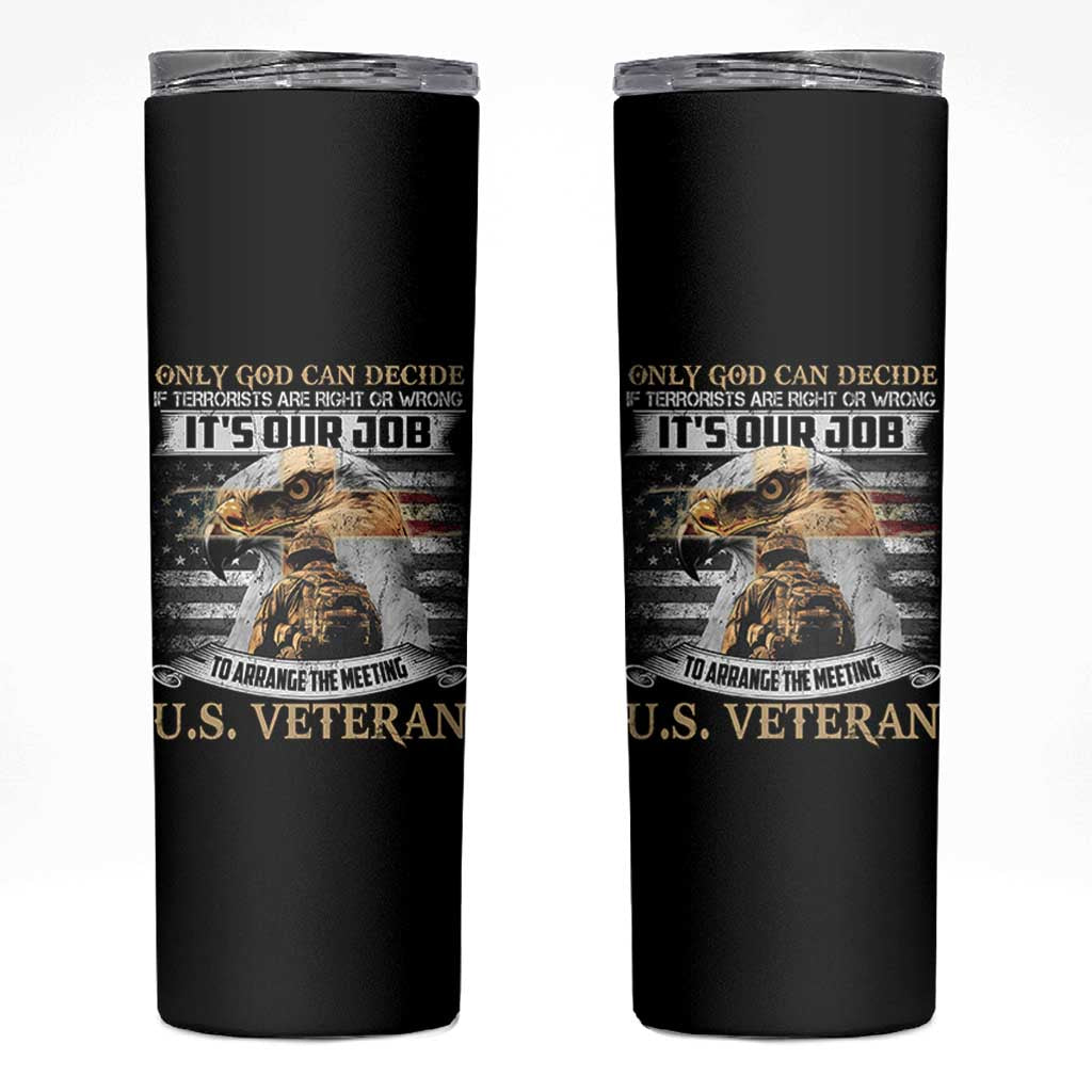 Christian Veteran Skinny Tumbler Only God Can Decide If Terrorists Are Right Or Wrong Us Veteran