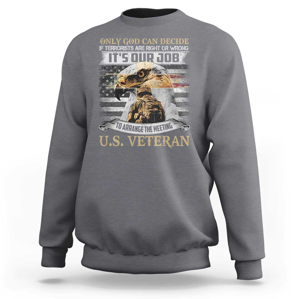 Christian Veteran Sweatshirt Only God Can Decide If Terrorists Are Right Or Wrong Us Veteran