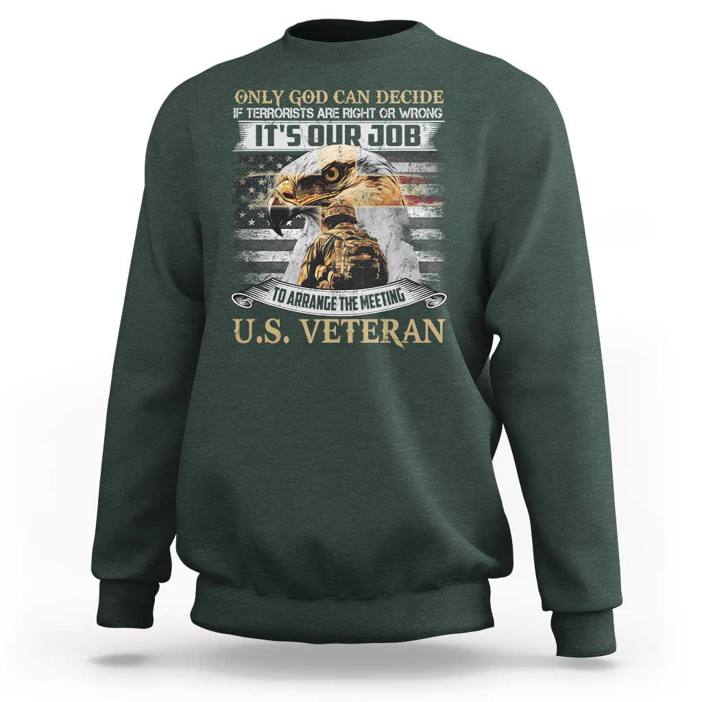 Christian Veteran Sweatshirt Only God Can Decide If Terrorists Are Right Or Wrong Us Veteran