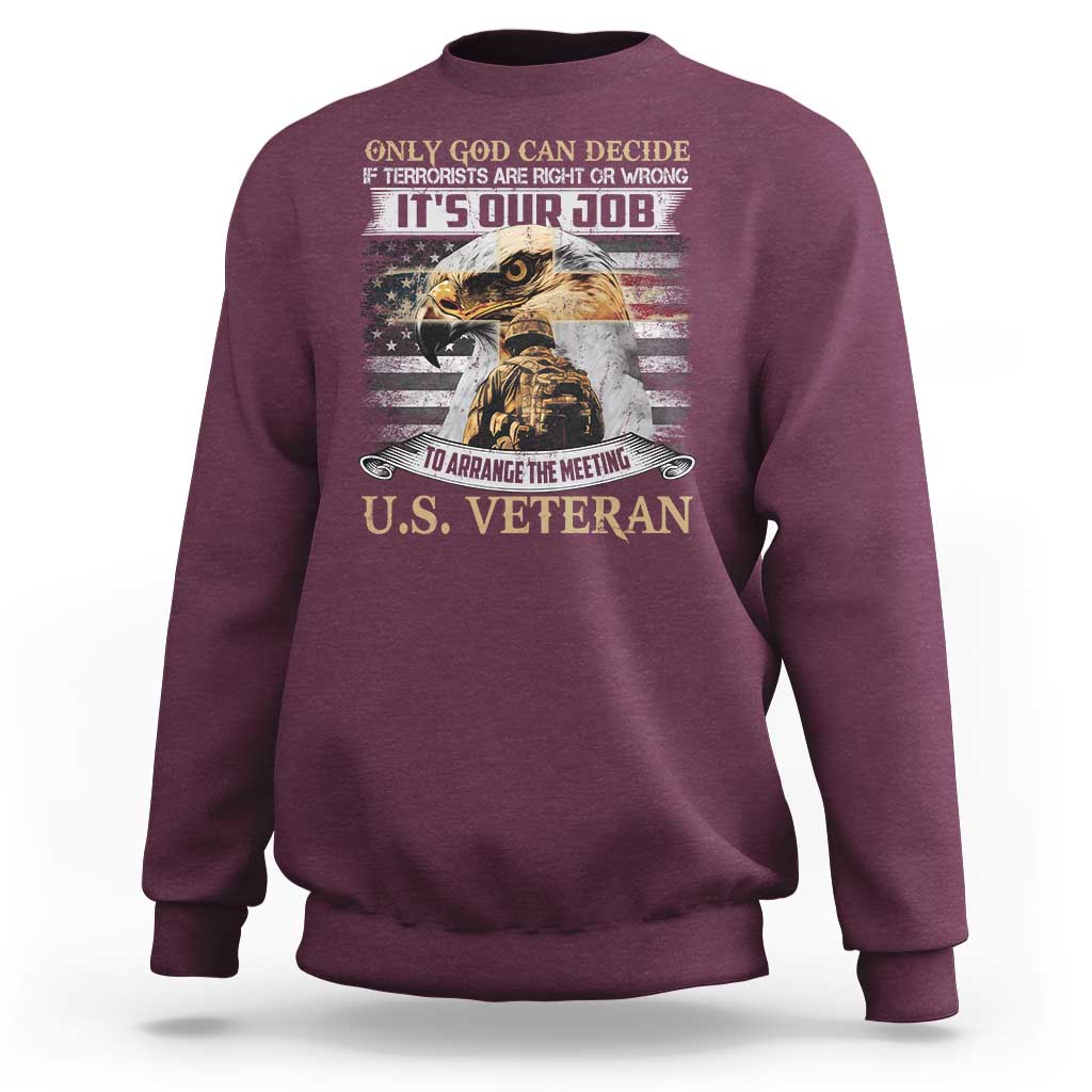 Christian Veteran Sweatshirt Only God Can Decide If Terrorists Are Right Or Wrong Us Veteran