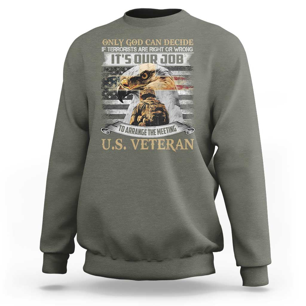 Christian Veteran Sweatshirt Only God Can Decide If Terrorists Are Right Or Wrong Us Veteran