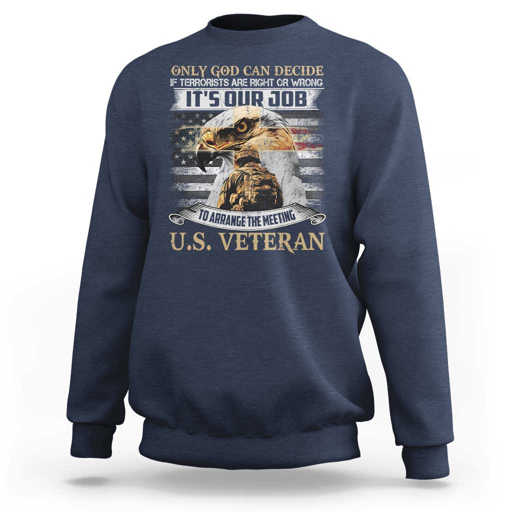 Christian Veteran Sweatshirt Only God Can Decide If Terrorists Are Right Or Wrong Us Veteran