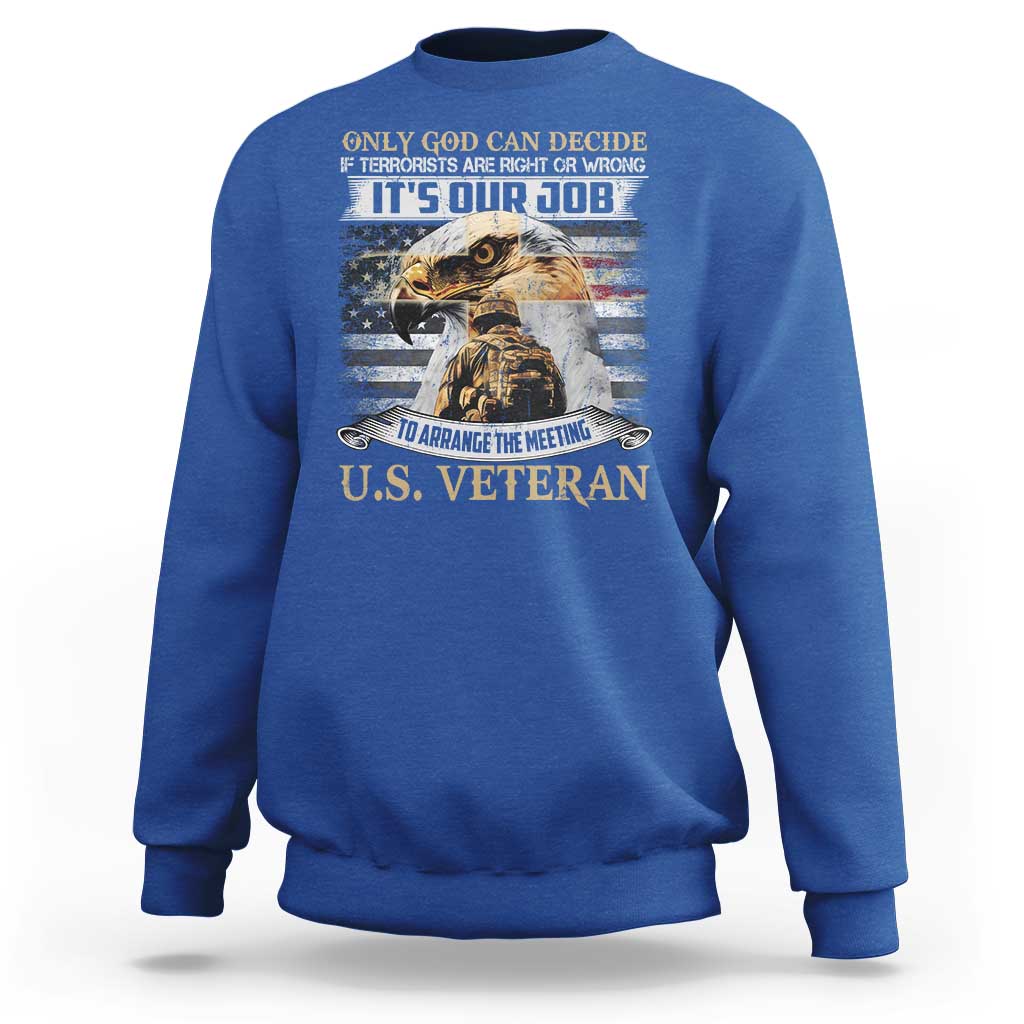 Christian Veteran Sweatshirt Only God Can Decide If Terrorists Are Right Or Wrong Us Veteran