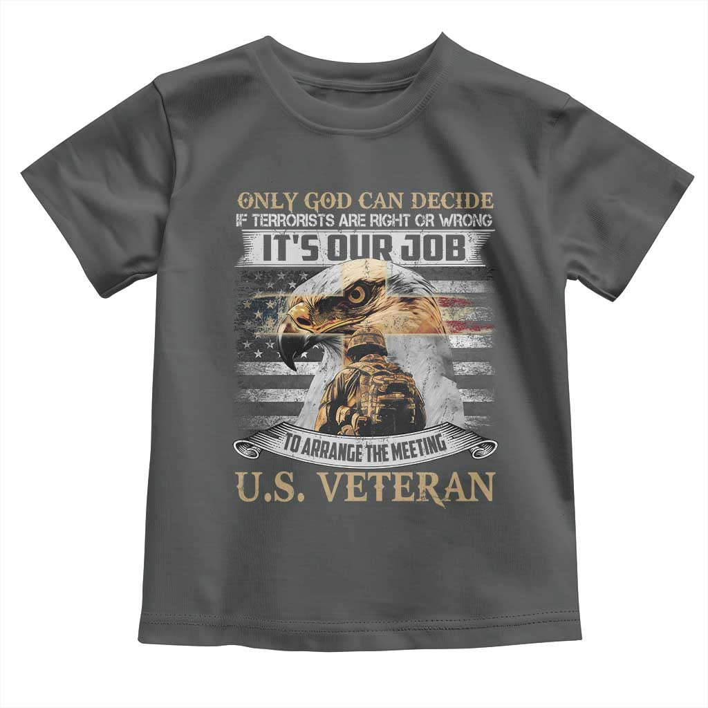Christian Veteran Toddler T Shirt Only God Can Decide If Terrorists Are Right Or Wrong Us Veteran