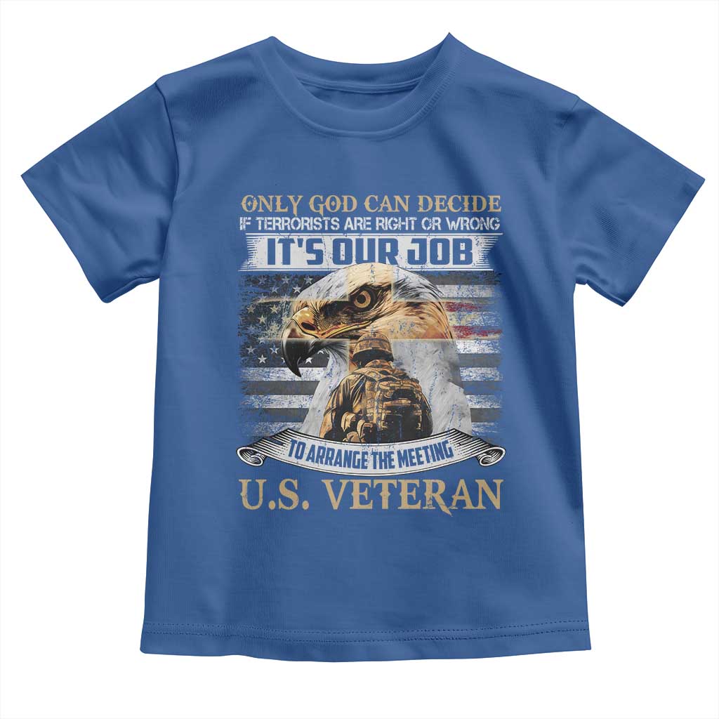 Christian Veteran Toddler T Shirt Only God Can Decide If Terrorists Are Right Or Wrong Us Veteran