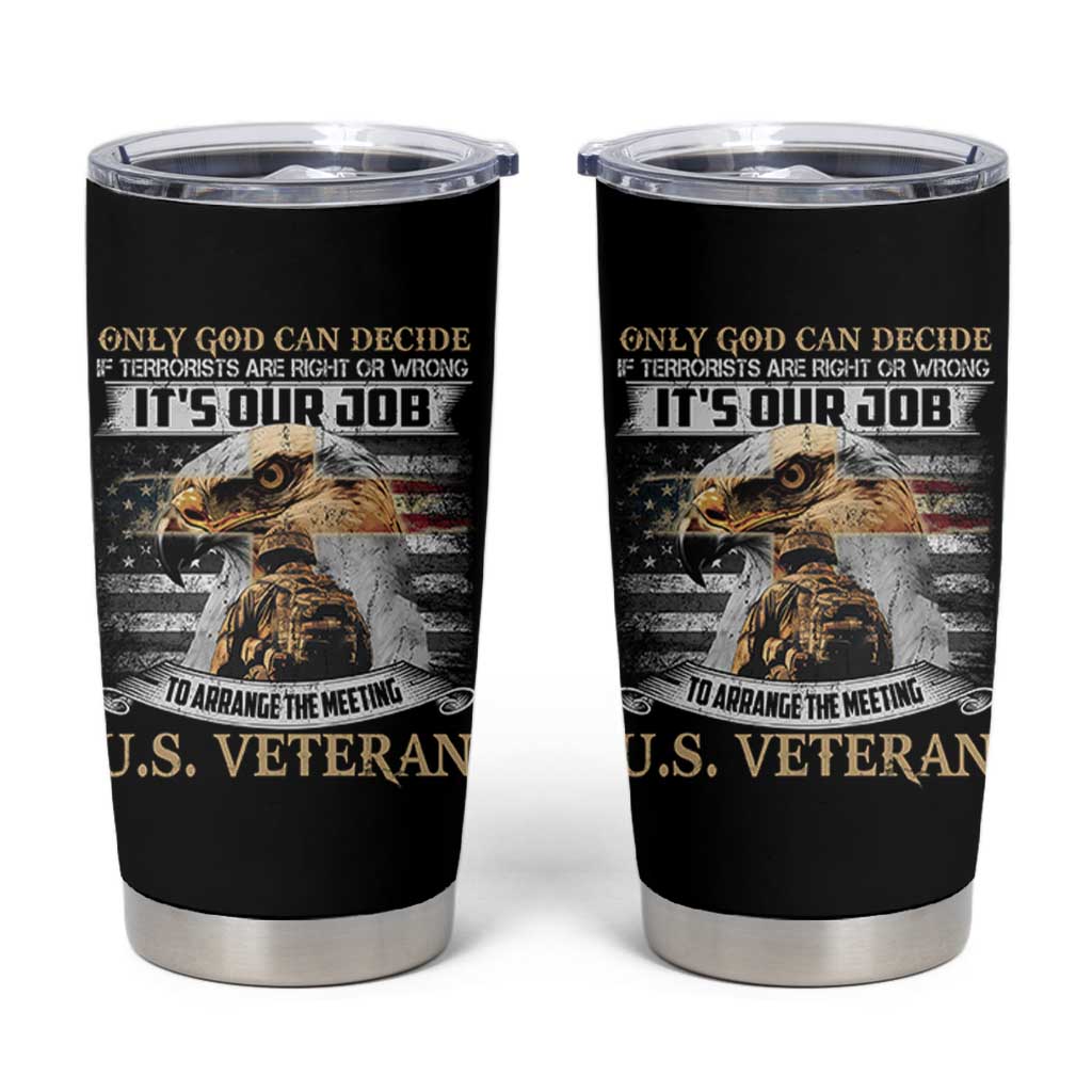 Christian Veteran Tumbler Cup Only God Can Decide If Terrorists Are Right Or Wrong Us Veteran