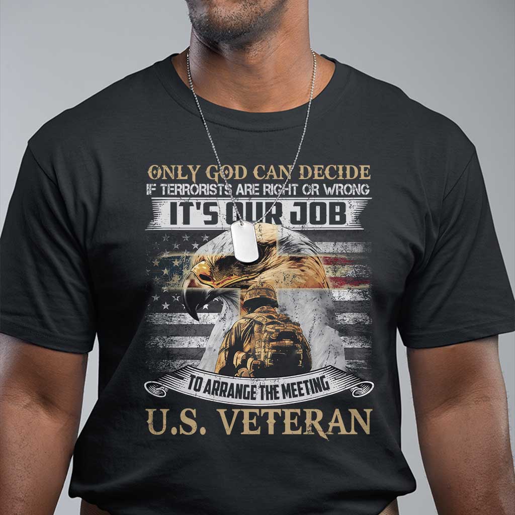 Christian Veteran T Shirt Only God Can Decide If Terrorists Are Right Or Wrong Us Veteran