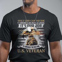 Christian Veteran T Shirt Only God Can Decide If Terrorists Are Right Or Wrong Us Veteran