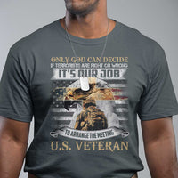 Christian Veteran T Shirt Only God Can Decide If Terrorists Are Right Or Wrong Us Veteran