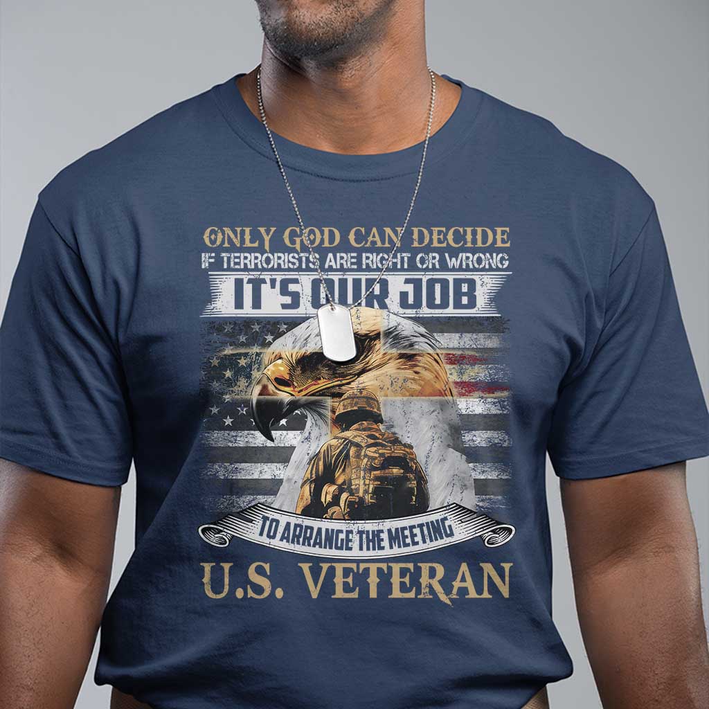 Christian Veteran T Shirt Only God Can Decide If Terrorists Are Right Or Wrong Us Veteran