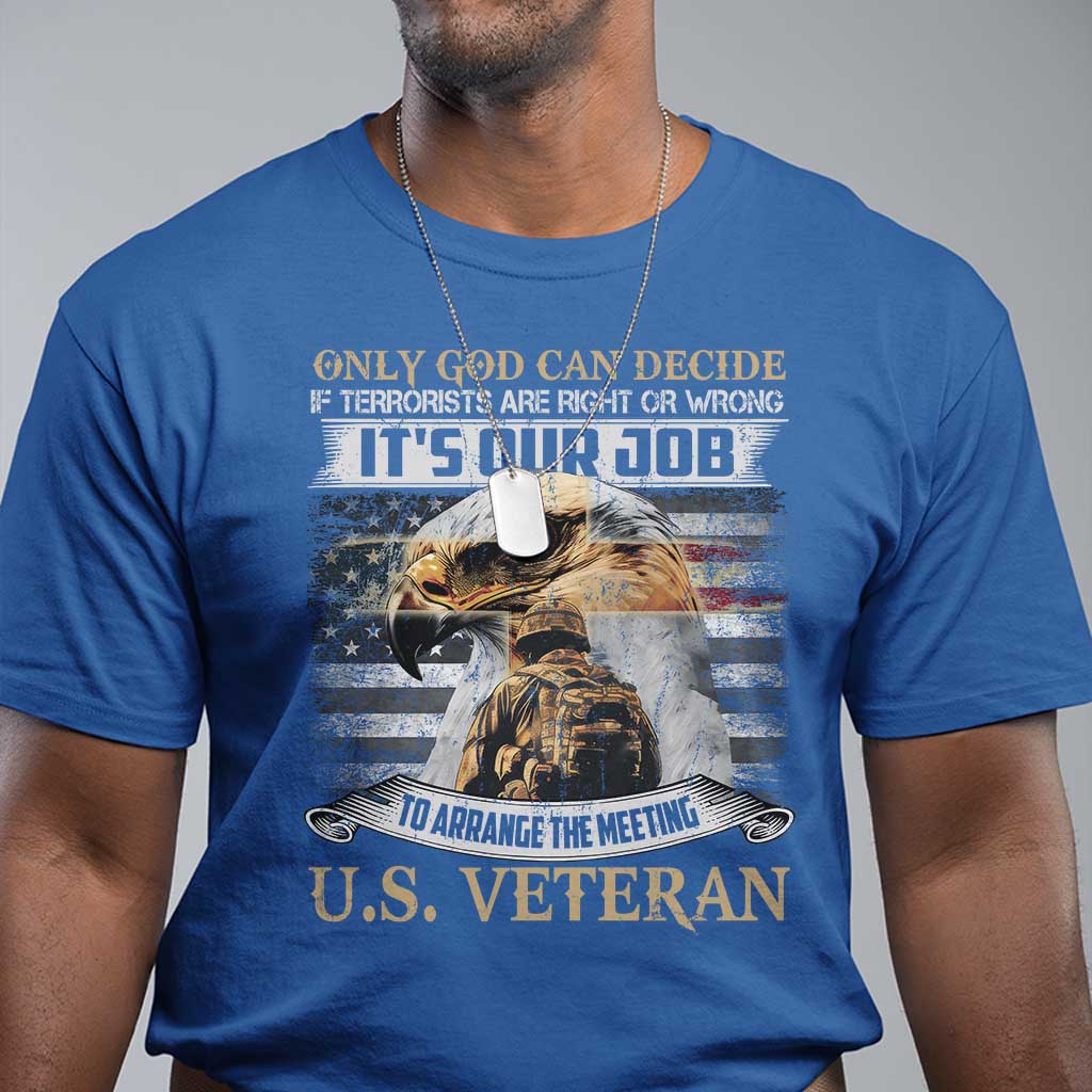Christian Veteran T Shirt Only God Can Decide If Terrorists Are Right Or Wrong Us Veteran