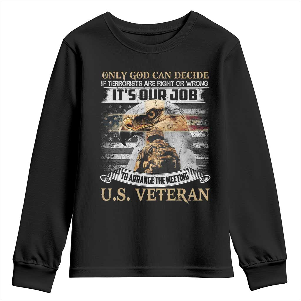 Christian Veteran Youth Sweatshirt Only God Can Decide If Terrorists Are Right Or Wrong Us Veteran