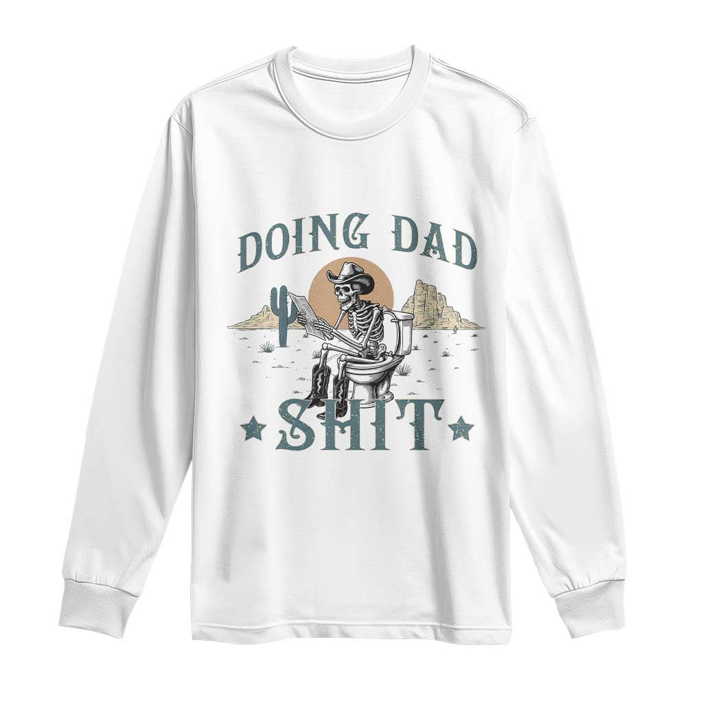 Funny Western Father Doing Dad Shit Long Sleeve Shirt Cowboy Skeleton Toilet Dad Jokes Father's Day
