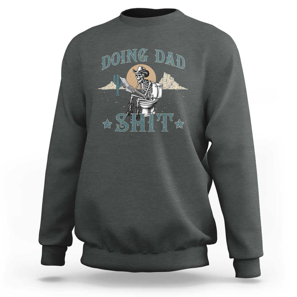 Funny Western Father Doing Dad Shit Sweatshirt Cowboy Skeleton Toilet Dad Jokes Father's Day