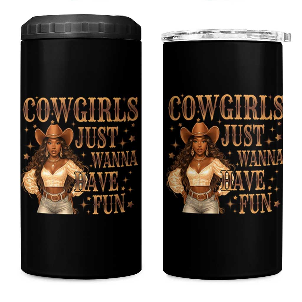 Funny African American Cowgirl 4 in 1 Can Cooler Tumbler Cowgirls Just Wanna Have Fun Western