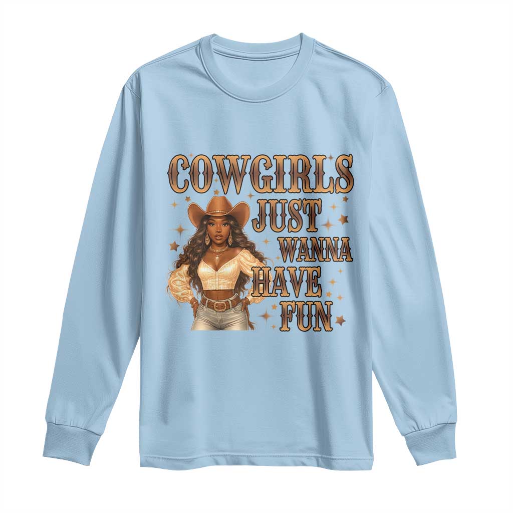 Funny African American Cowgirl Long Sleeve Shirt Cowgirls Just Wanna Have Fun Western