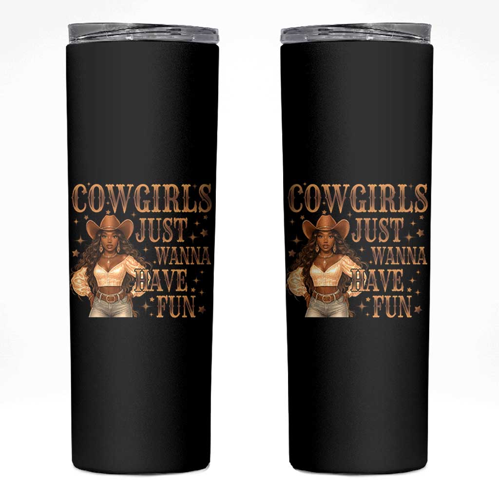 Funny African American Cowgirl Skinny Tumbler Cowgirls Just Wanna Have Fun Western