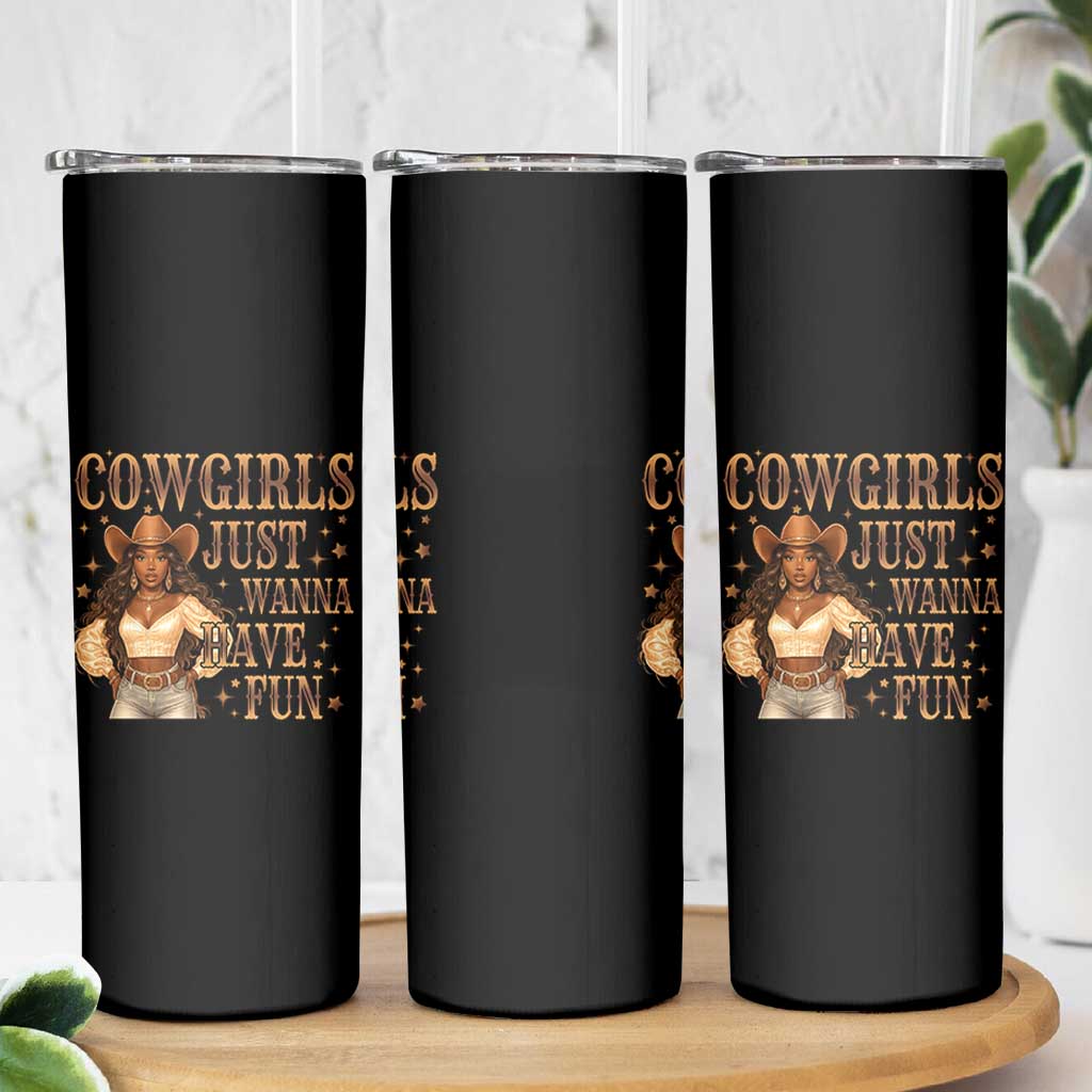 Funny African American Cowgirl Skinny Tumbler Cowgirls Just Wanna Have Fun Western