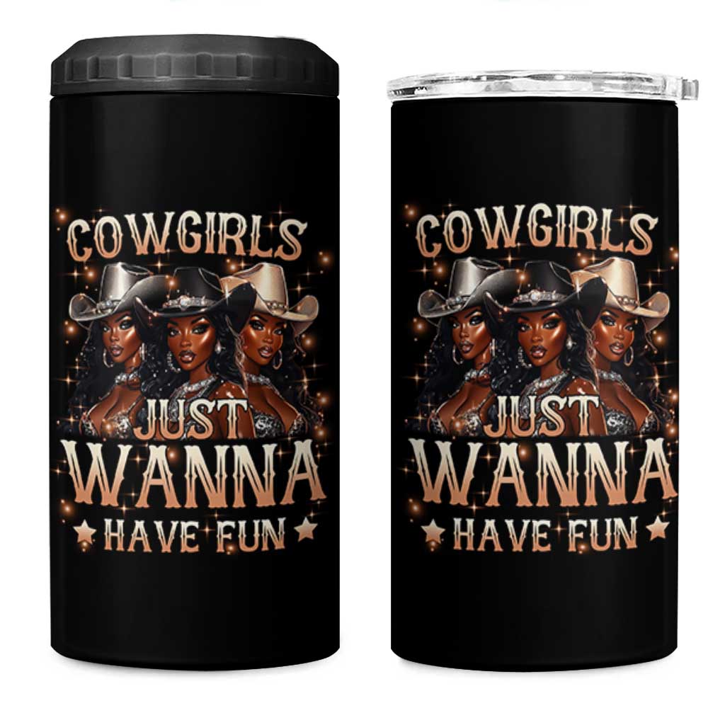 Funny Black African American Cowgirl 4 in 1 Can Cooler Tumbler Cowgirls Just Wanna Have Fun