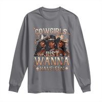 Funny Black African American Cowgirl Long Sleeve Shirt Cowgirls Just Wanna Have Fun