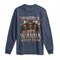 Funny Black African American Cowgirl Long Sleeve Shirt Cowgirls Just Wanna Have Fun