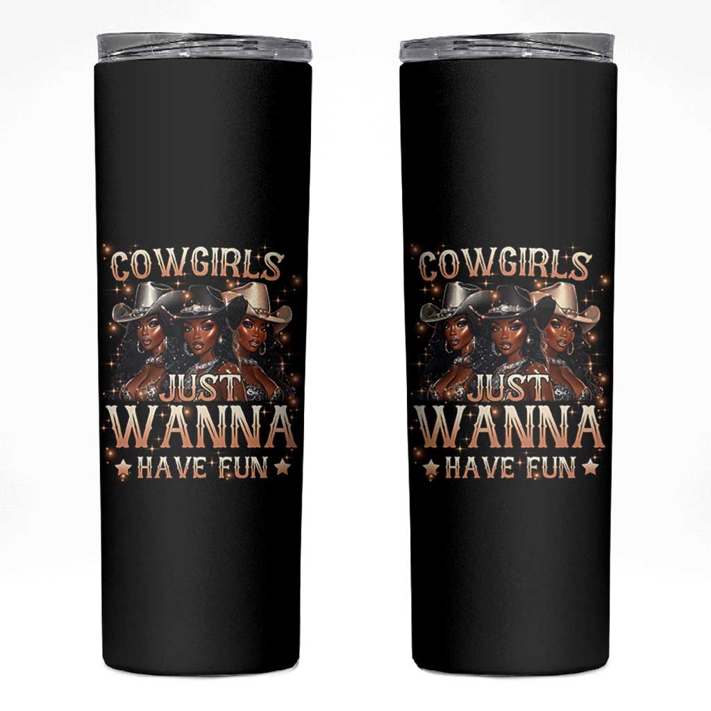 Funny Black African American Cowgirl Skinny Tumbler Cowgirls Just Wanna Have Fun
