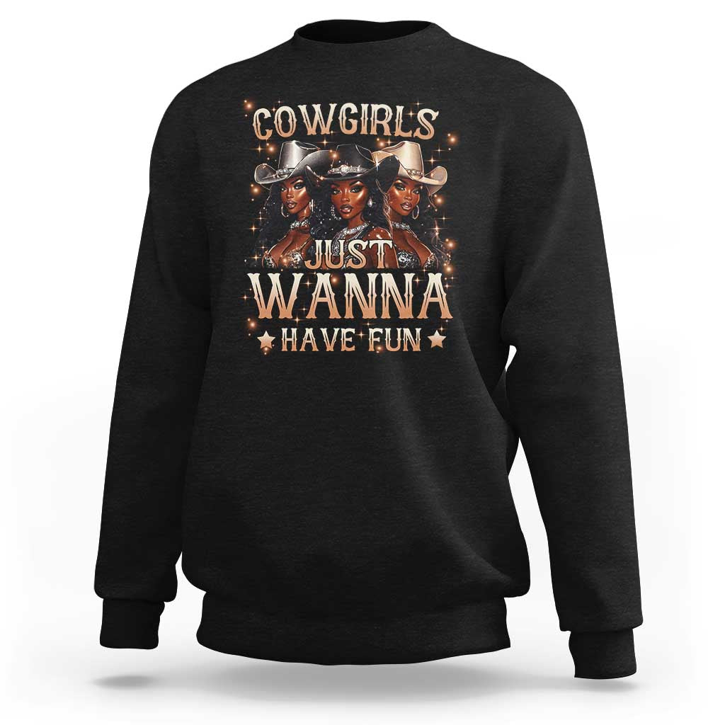 Funny Black African American Cowgirl Sweatshirt Cowgirls Just Wanna Have Fun
