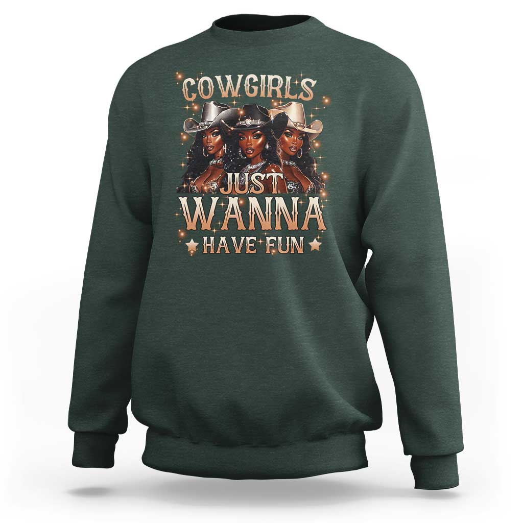Funny Black African American Cowgirl Sweatshirt Cowgirls Just Wanna Have Fun