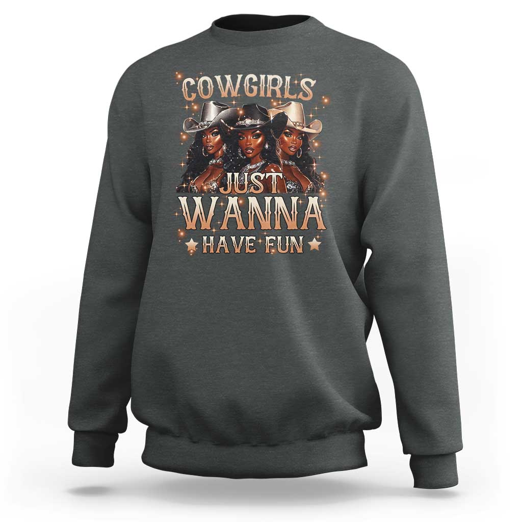 Funny Black African American Cowgirl Sweatshirt Cowgirls Just Wanna Have Fun