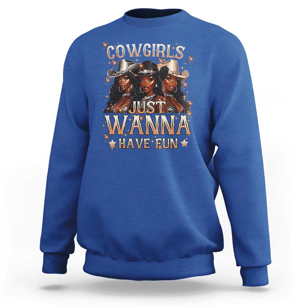 Funny Black African American Cowgirl Sweatshirt Cowgirls Just Wanna Have Fun