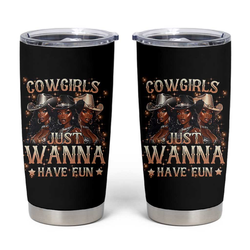 Funny Black African American Cowgirl Tumbler Cup Cowgirls Just Wanna Have Fun