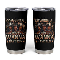 Funny Black African American Cowgirl Tumbler Cup Cowgirls Just Wanna Have Fun