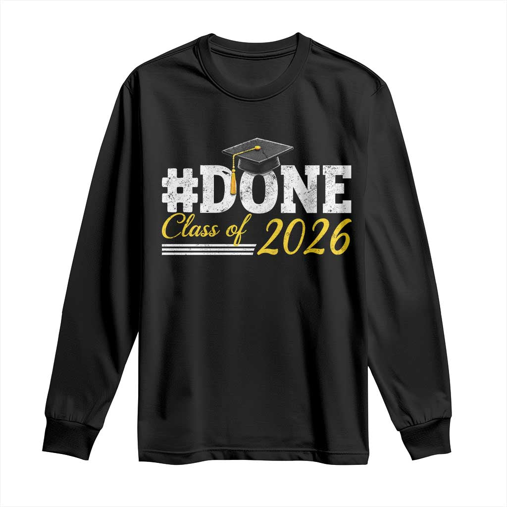 Done Class of 2026 Graduation Long Sleeve Shirt Mortarboard Graphic