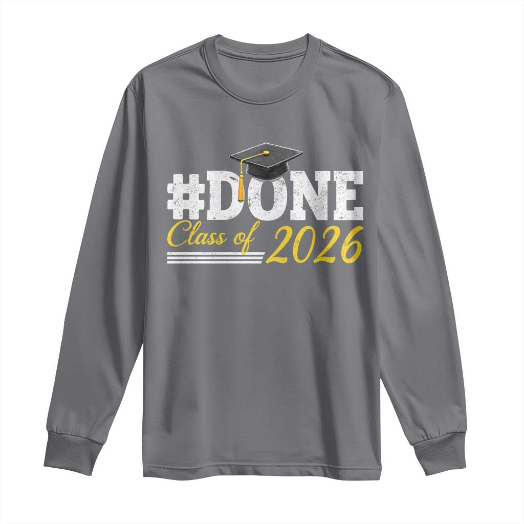 Done Class of 2026 Graduation Long Sleeve Shirt Mortarboard Graphic