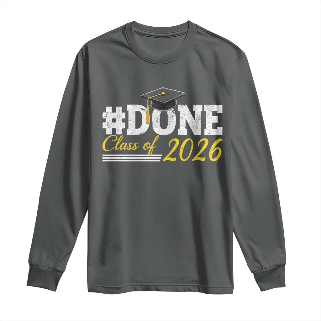Done Class of 2026 Graduation Long Sleeve Shirt Mortarboard Graphic