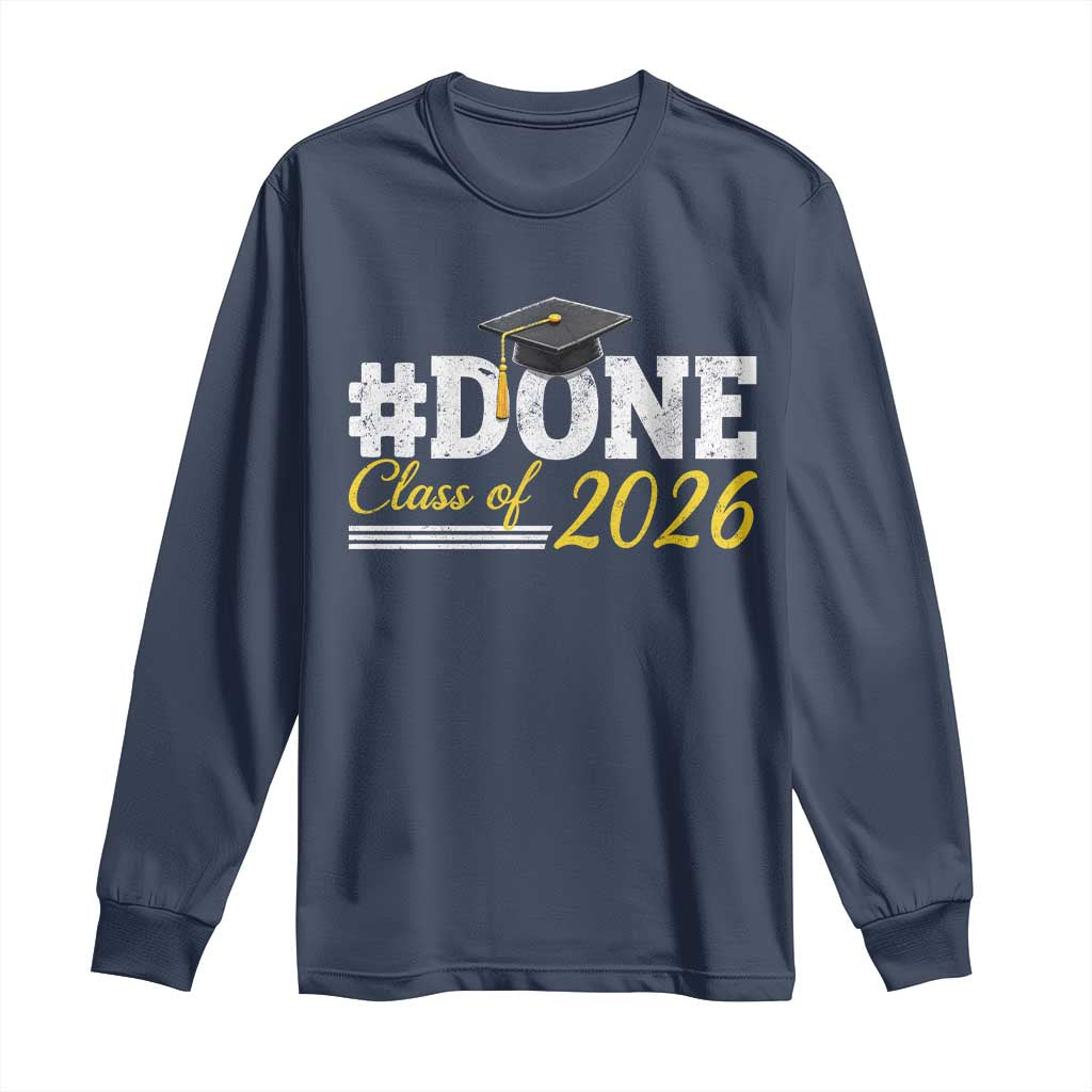 Done Class of 2026 Graduation Long Sleeve Shirt Mortarboard Graphic