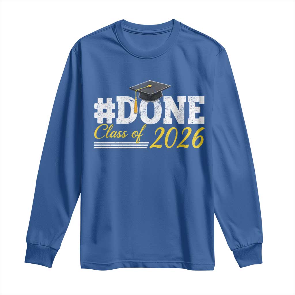 Done Class of 2026 Graduation Long Sleeve Shirt Mortarboard Graphic