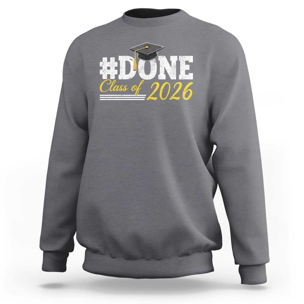 Done Class of 2026 Graduation Sweatshirt Mortarboard Graphic