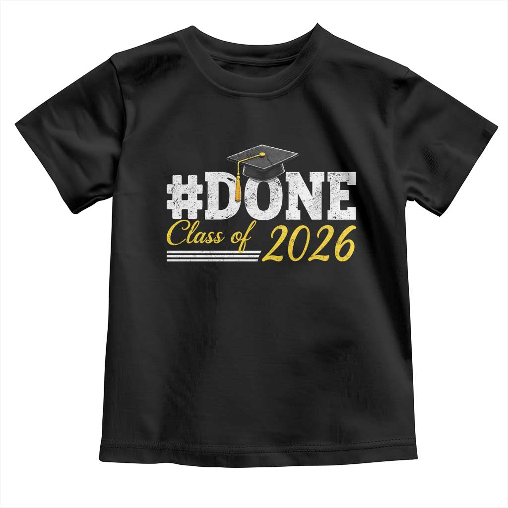 Done Class of 2026 Graduation Toddler T Shirt Mortarboard Graphic
