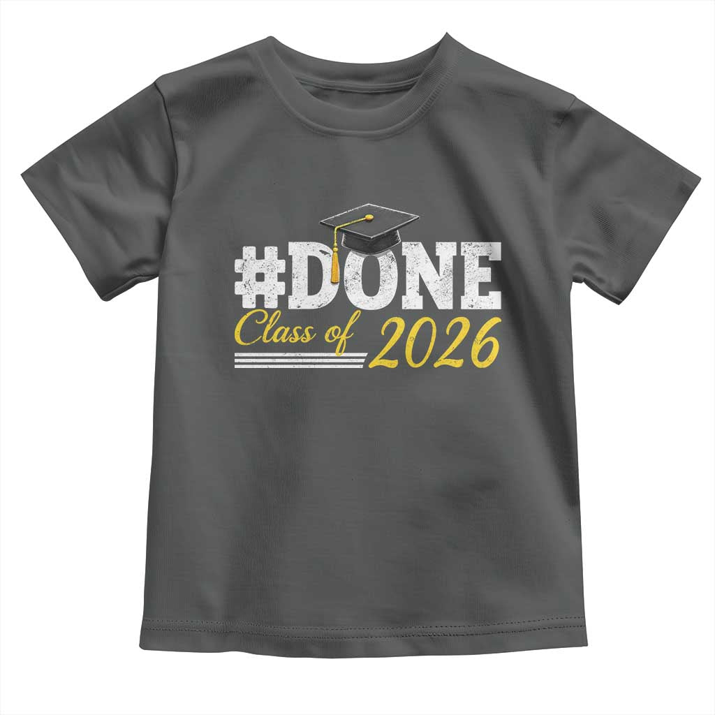 Done Class of 2026 Graduation Toddler T Shirt Mortarboard Graphic