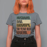 Husband Dad Grandpa 50 Year Old Legend T Shirt For Women Funny 50th Birthday Fathers Day