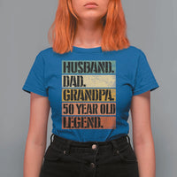 Husband Dad Grandpa 50 Year Old Legend T Shirt For Women Funny 50th Birthday Fathers Day