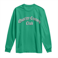 25th Birthday Long Sleeve Shirt Quarter Century Club Gothic 25 Years Old Bday